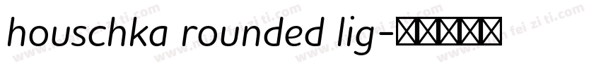 houschka rounded lig字体转换